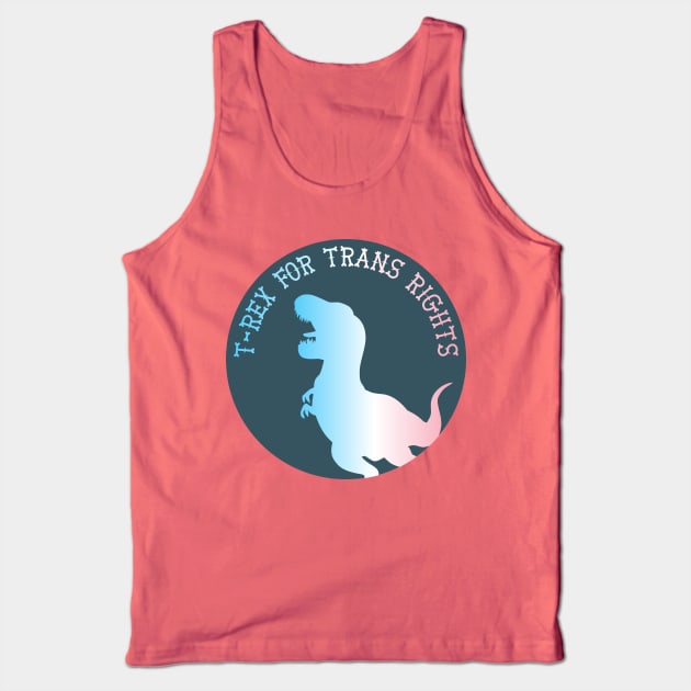 T-Rex For Trans Rights Tank Top by nonbeenarydesigns